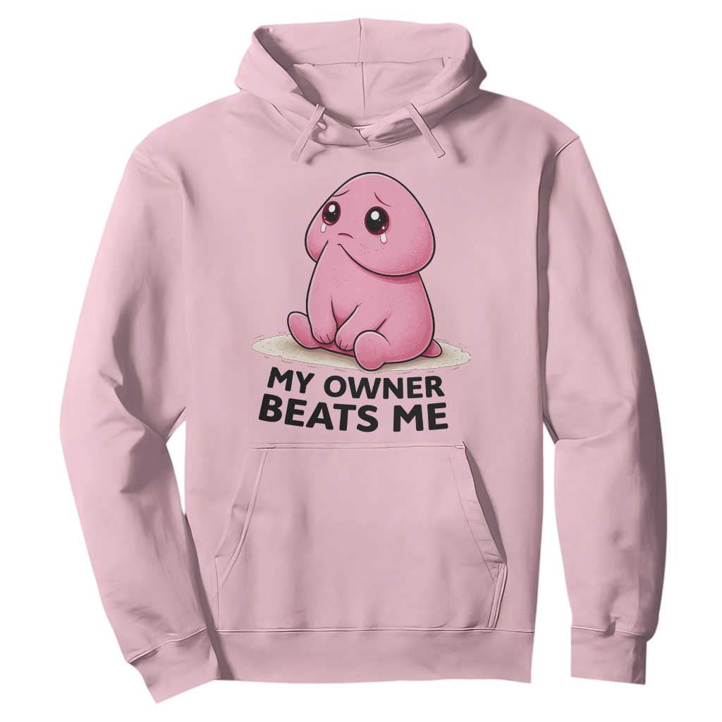 Funny Raunchy Meme My Owner Beats Me Hoodie Sarcastic Adult Gag Gift TS12 Light Pink Print Your Wear
