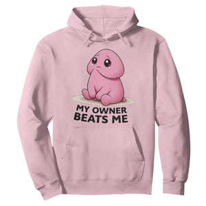 Funny Raunchy Meme My Owner Beats Me Hoodie Sarcastic Adult Gag Gift TS12 Light Pink Print Your Wear