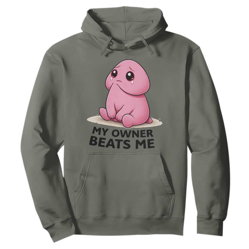 Funny Raunchy Meme My Owner Beats Me Hoodie Sarcastic Adult Gag Gift TS12 Military Green Print Your Wear