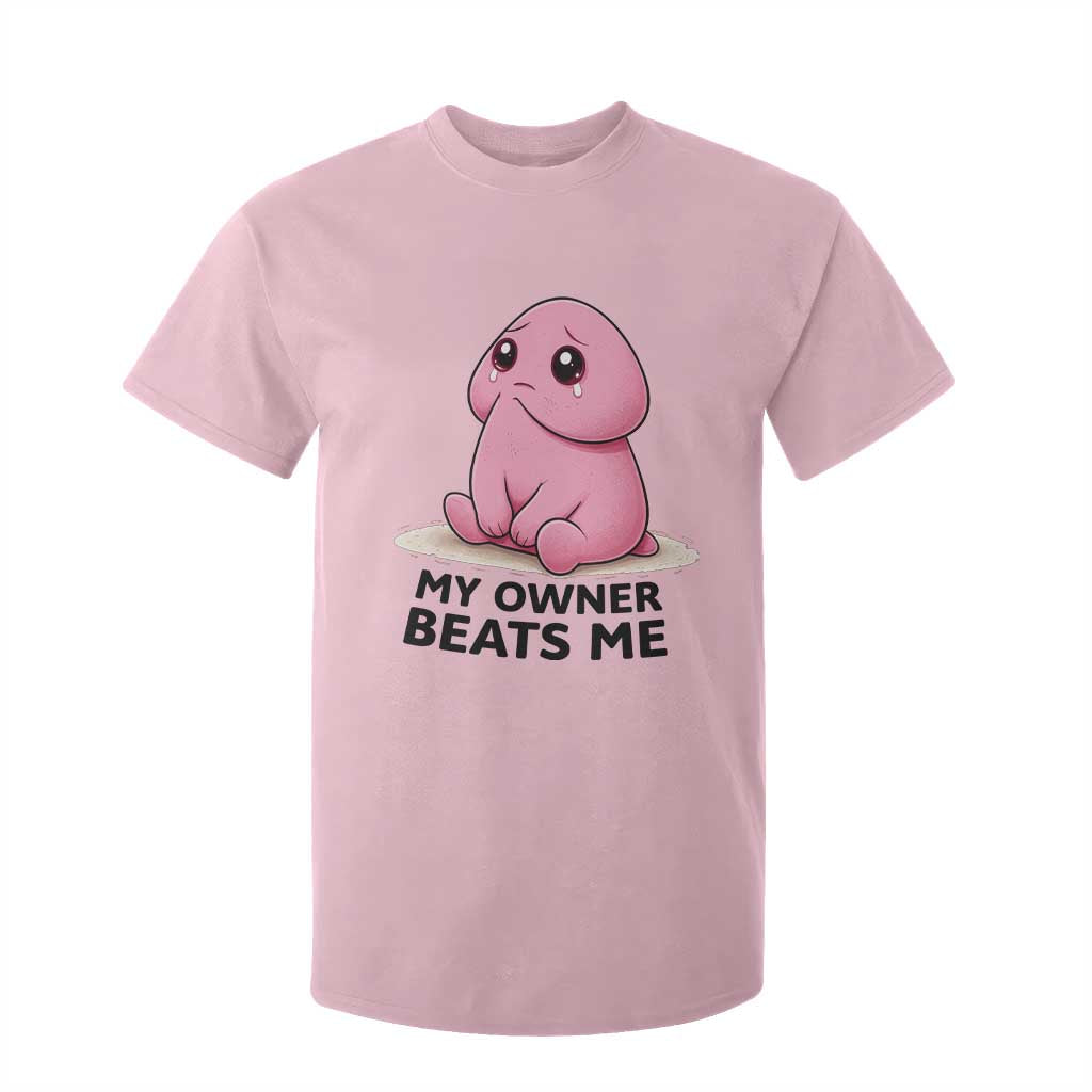 Funny Raunchy Meme My Owner Beats Me T Shirt For Kid Sarcastic Adult Gag Gift TS12 Light Pink Print Your Wear