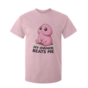Funny Raunchy Meme My Owner Beats Me T Shirt For Kid Sarcastic Adult Gag Gift TS12 Light Pink Print Your Wear