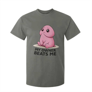 Funny Raunchy Meme My Owner Beats Me T Shirt For Kid Sarcastic Adult Gag Gift TS12 Military Green Print Your Wear
