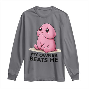Funny Raunchy Meme My Owner Beats Me Long Sleeve Shirt Sarcastic Adult Gag Gift TS12 Charcoal Print Your Wear