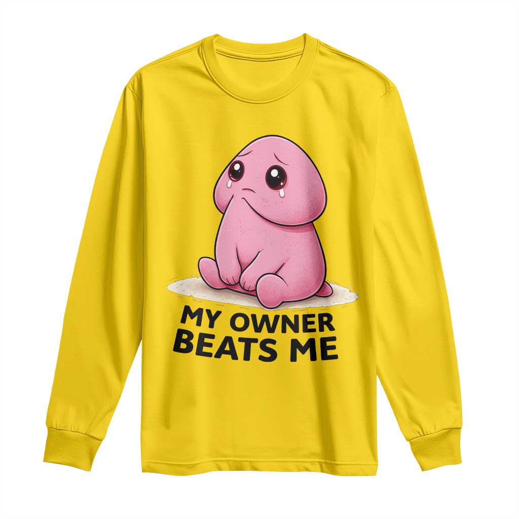 Funny Raunchy Meme My Owner Beats Me Long Sleeve Shirt Sarcastic Adult Gag Gift TS12 Daisy Print Your Wear