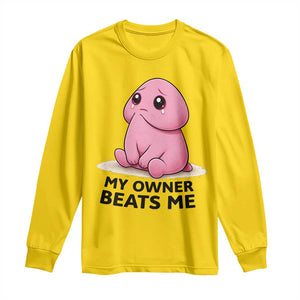 Funny Raunchy Meme My Owner Beats Me Long Sleeve Shirt Sarcastic Adult Gag Gift TS12 Daisy Print Your Wear