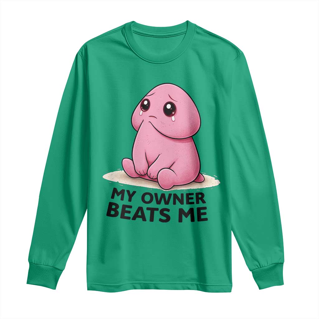 Funny Raunchy Meme My Owner Beats Me Long Sleeve Shirt Sarcastic Adult Gag Gift TS12 Irish Green Print Your Wear