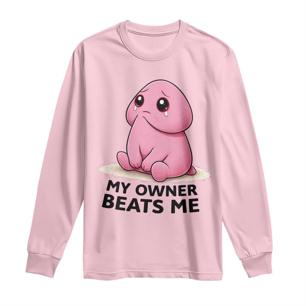 Funny Raunchy Meme My Owner Beats Me Long Sleeve Shirt Sarcastic Adult Gag Gift TS12 Light Pink Print Your Wear