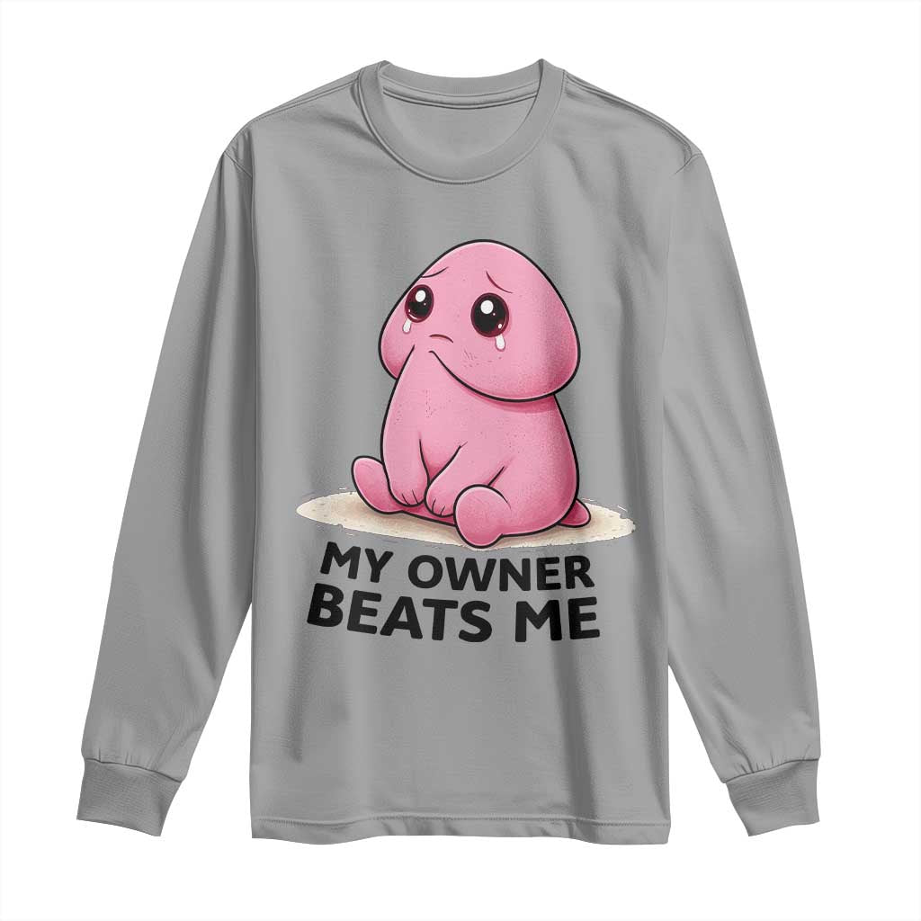 Funny Raunchy Meme My Owner Beats Me Long Sleeve Shirt Sarcastic Adult Gag Gift TS12 Sport Gray Print Your Wear