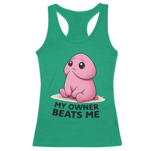 Funny Raunchy Meme My Owner Beats Me Racerback Tank Top Sarcastic Adult Gag Gift TS12 Irish Green Print Your Wear