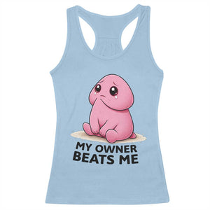 Funny Raunchy Meme My Owner Beats Me Racerback Tank Top Sarcastic Adult Gag Gift TS12 Light Blue Print Your Wear