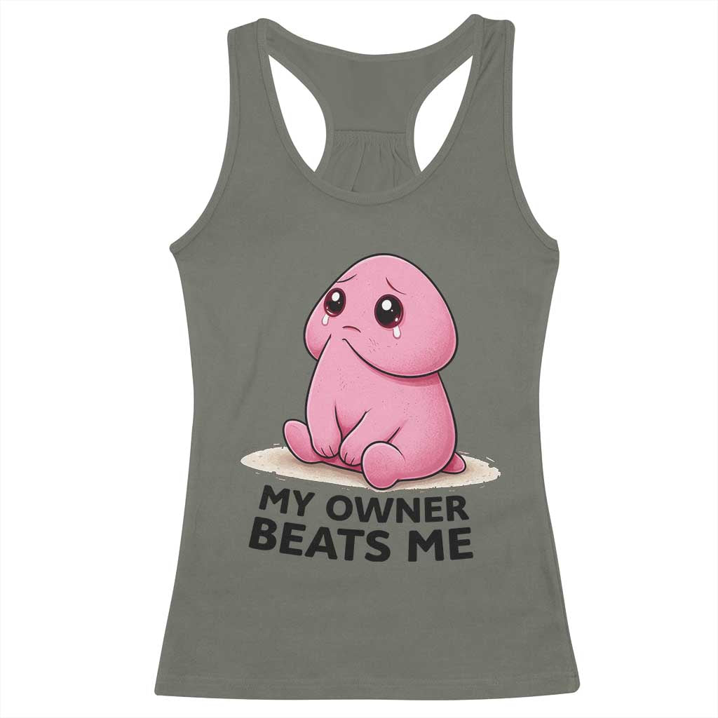 Funny Raunchy Meme My Owner Beats Me Racerback Tank Top Sarcastic Adult Gag Gift TS12 Military Green Print Your Wear