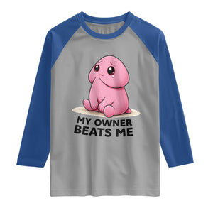 Funny Raunchy Meme My Owner Beats Me Raglan Shirt Sarcastic Adult Gag Gift TS12 Sport Gray Royal Print Your Wear