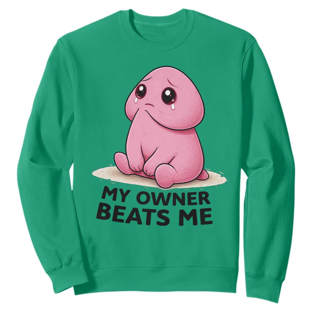 Funny Raunchy Meme My Owner Beats Me Sweatshirt Sarcastic Adult Gag Gift TS12 Irish Green Print Your Wear