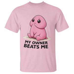 Funny Raunchy Meme My Owner Beats Me T Shirt Sarcastic Adult Gag Gift TS12 Light Pink Print Your Wear