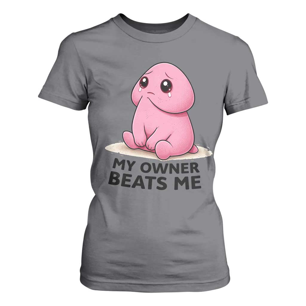 Funny Raunchy Meme My Owner Beats Me T Shirt For Women Sarcastic Adult Gag Gift TS12 Charcoal Print Your Wear