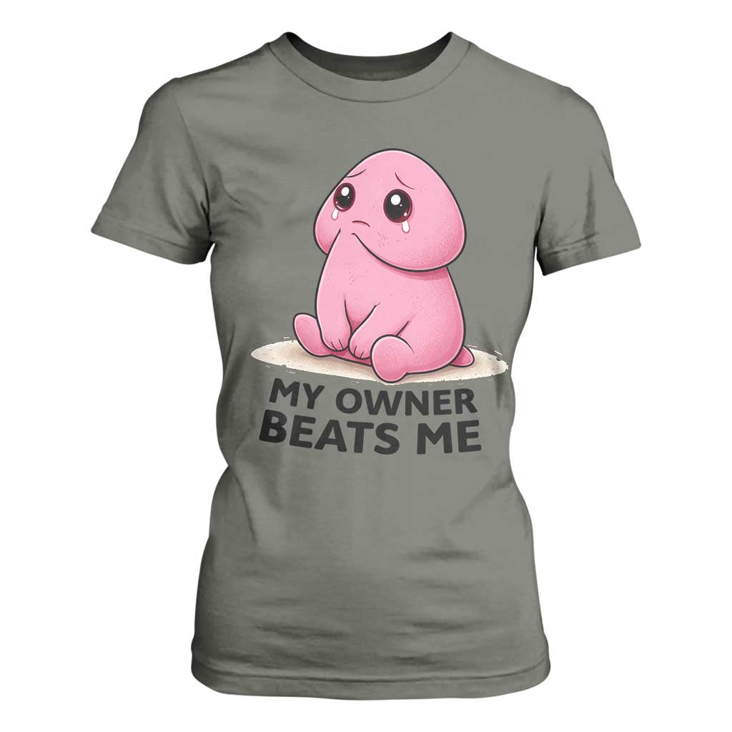 Funny Raunchy Meme My Owner Beats Me T Shirt For Women Sarcastic Adult Gag Gift TS12 Military Green Print Your Wear