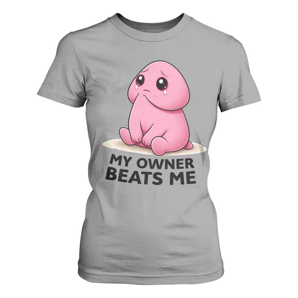 Funny Raunchy Meme My Owner Beats Me T Shirt For Women Sarcastic Adult Gag Gift TS12 Sport Gray Print Your Wear