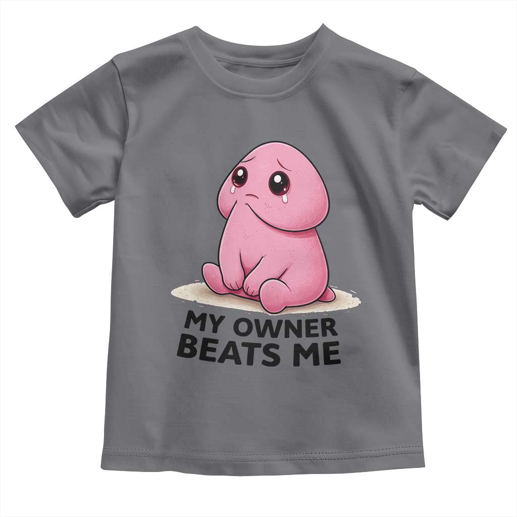 Funny Raunchy Meme My Owner Beats Me Toddler T Shirt Sarcastic Adult Gag Gift TS12 Charcoal Print Your Wear