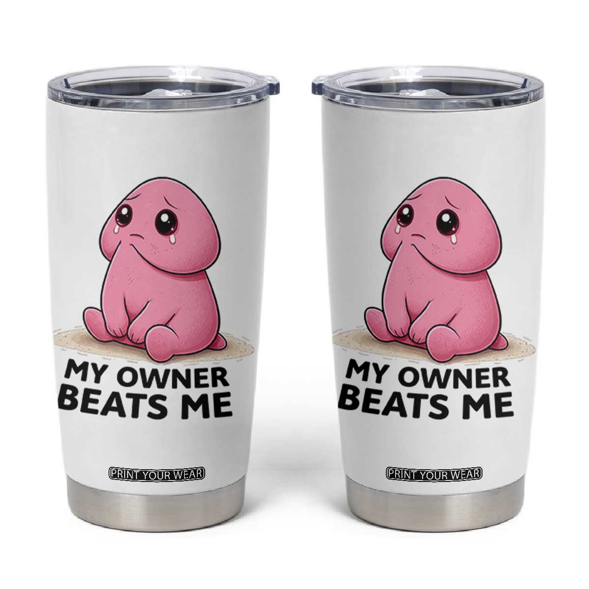 Funny Raunchy Meme My Owner Beats Me Tumbler Cup Sarcastic Adult Gag Gift TS12 White Print Your Wear