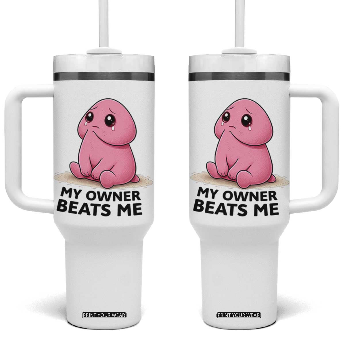 Funny Raunchy Meme My Owner Beats Me Tumbler With Handle Sarcastic Adult Gag Gift TS12 One Size: 40 oz White Print Your Wear