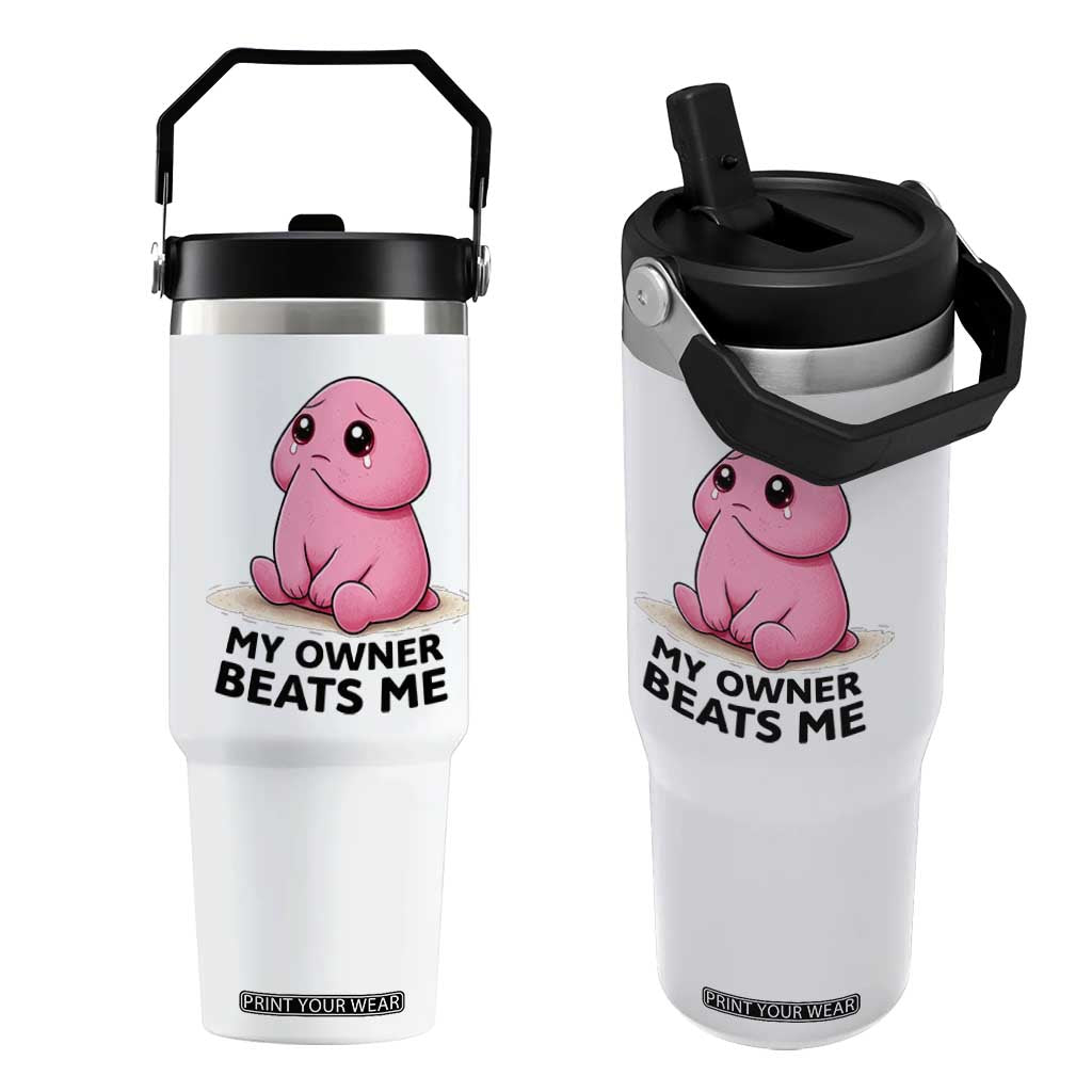 Funny Raunchy Meme My Owner Beats Me Flip Straw Tumbler Sarcastic Adult Gag Gift TS12 One Size: 30 oz White Print Your Wear