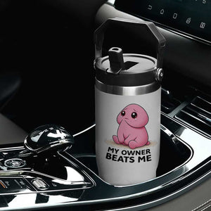 Funny Raunchy Meme My Owner Beats Me Flip Straw Tumbler Sarcastic Adult Gag Gift TS12 Print Your Wear