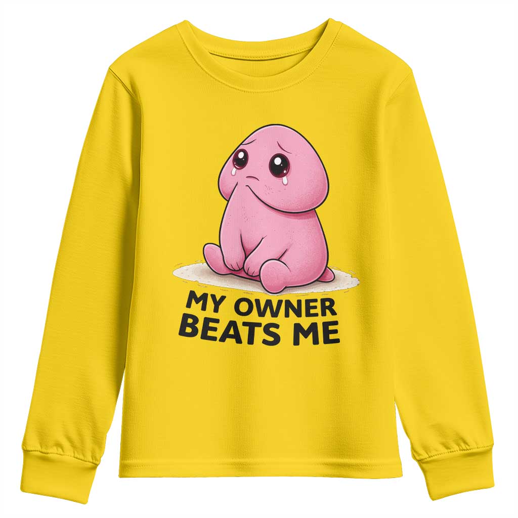 Funny Raunchy Meme My Owner Beats Me Youth Sweatshirt Sarcastic Adult Gag Gift TS12 Daisy Print Your Wear