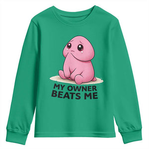 Funny Raunchy Meme My Owner Beats Me Youth Sweatshirt Sarcastic Adult Gag Gift TS12 Irish Green Print Your Wear