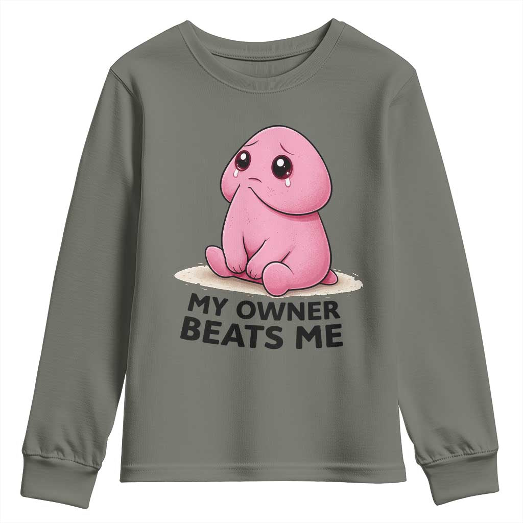 Funny Raunchy Meme My Owner Beats Me Youth Sweatshirt Sarcastic Adult Gag Gift TS12 Military Green Print Your Wear