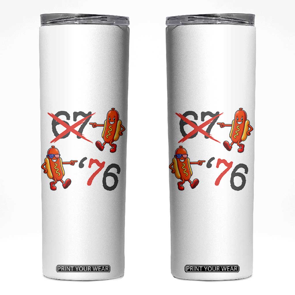 Funny 67 Meme Hot Dog Lover Skinny Tumbler USA 250 BBQ Celebration TS12 White Print Your Wear