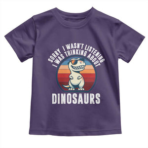 Funny Dino Lovers Toddler T Shirt Sorry I Was Not Listening I Was Thinking About Dinosaurs TS12 Purple Print Your Wear