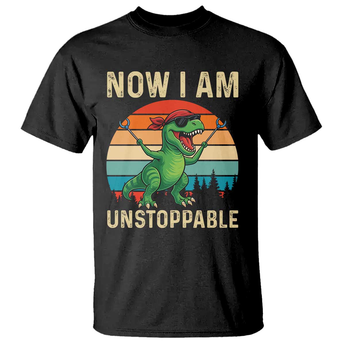 Now I Am Unstoppable T Shirt Funny Mama Saurus Dinosaur TS12 Black Print Your Wear