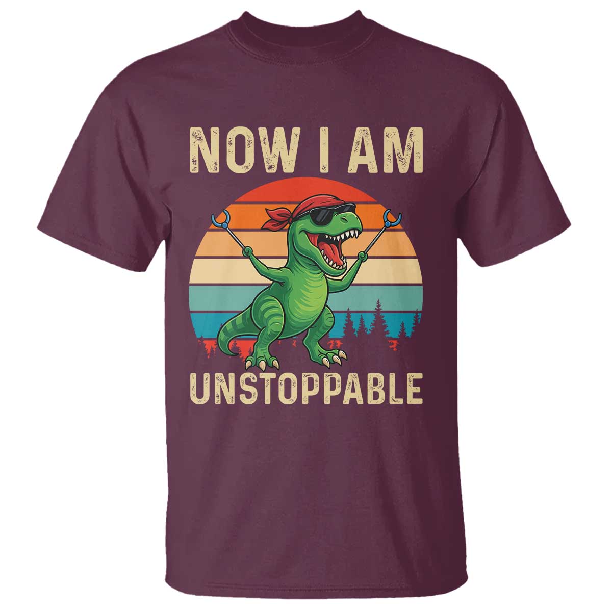 Now I Am Unstoppable T Shirt Funny Mama Saurus Dinosaur TS12 Maroon Print Your Wear