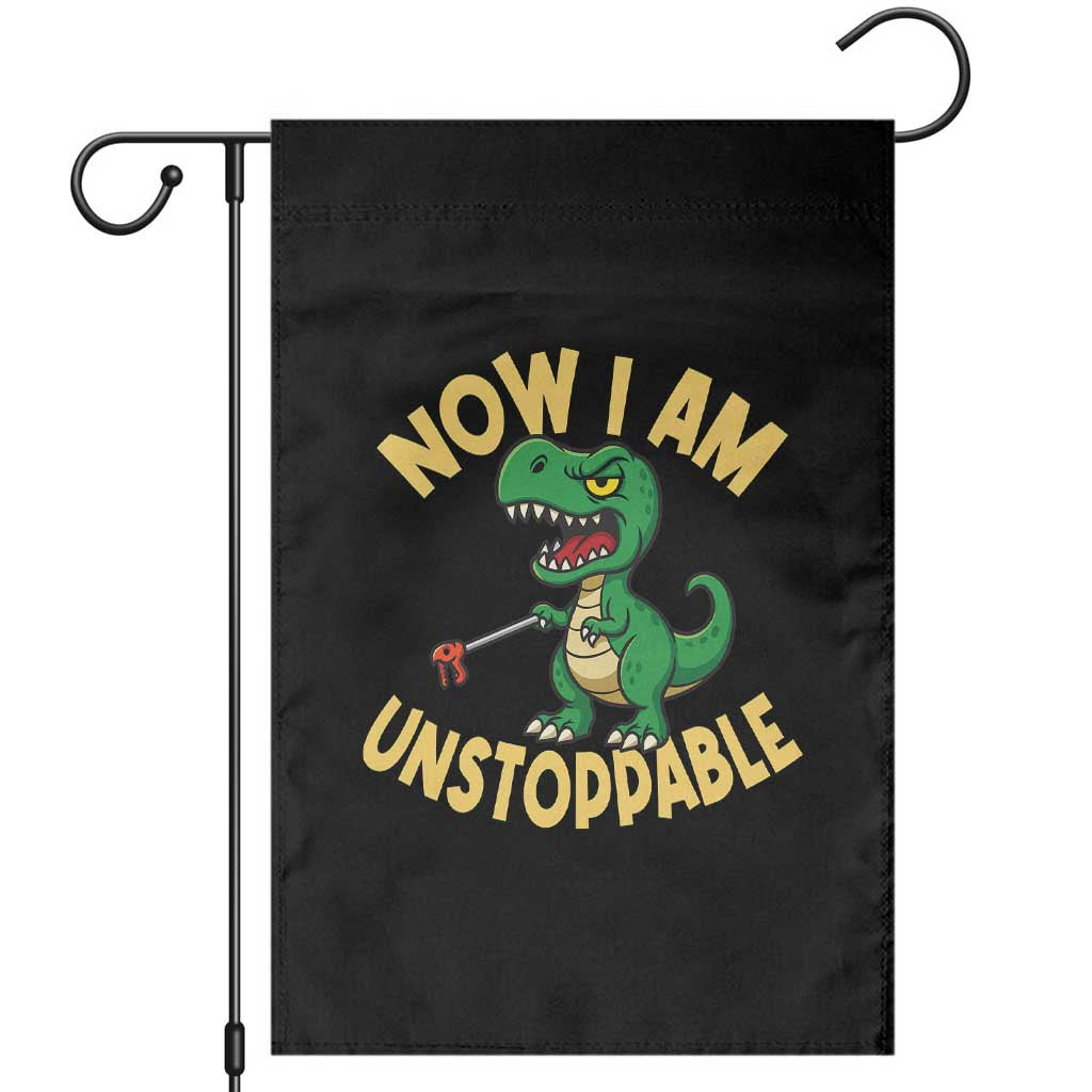 Now I Am Unstoppable Garden Flag Funny Dinosaur Lovers TS12 Black Print Your Wear