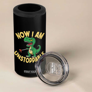 Now I Am Unstoppable 4 in 1 Can Cooler Tumbler Funny Dinosaur Lovers TS12 Print Your Wear