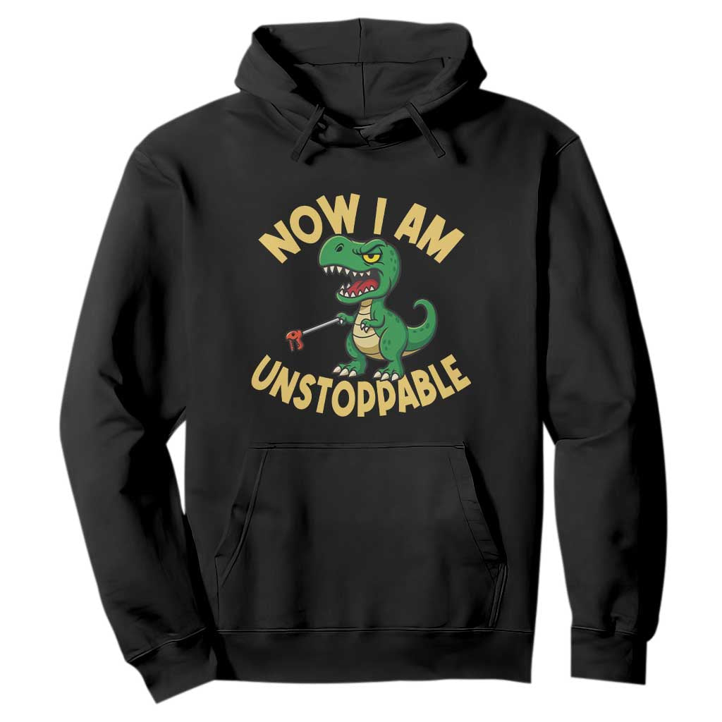 Now I Am Unstoppable Hoodie Funny Dinosaur Lovers TS12 Black Print Your Wear