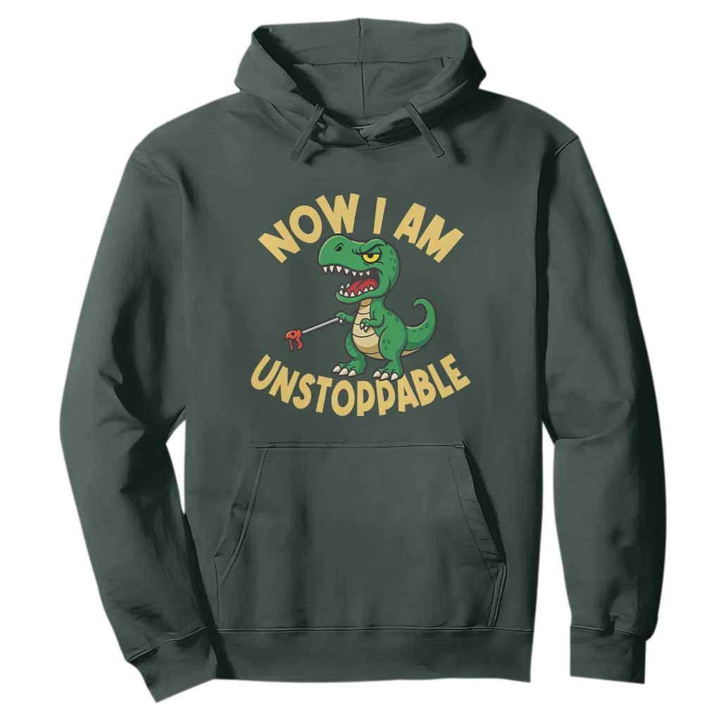 Now I Am Unstoppable Hoodie Funny Dinosaur Lovers TS12 Dark Forest Green Print Your Wear