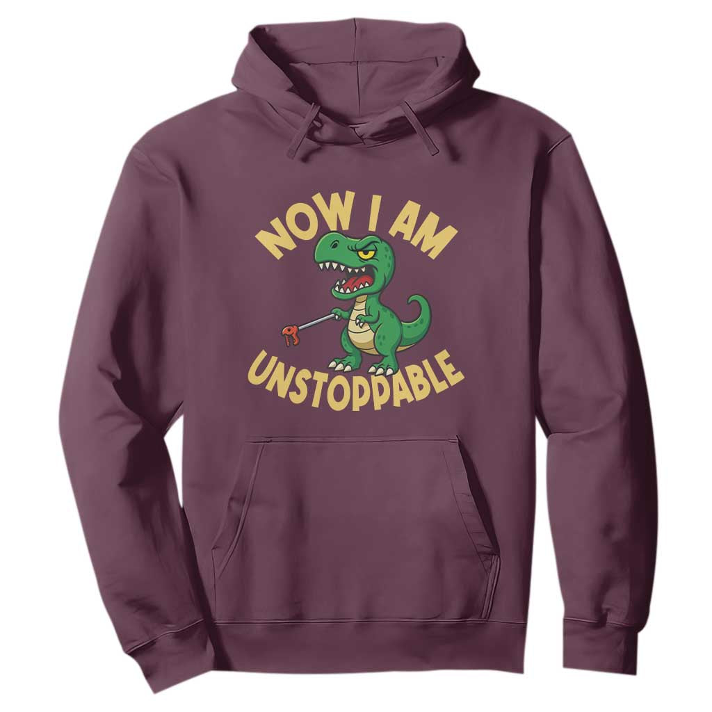 Now I Am Unstoppable Hoodie Funny Dinosaur Lovers TS12 Maroon Print Your Wear