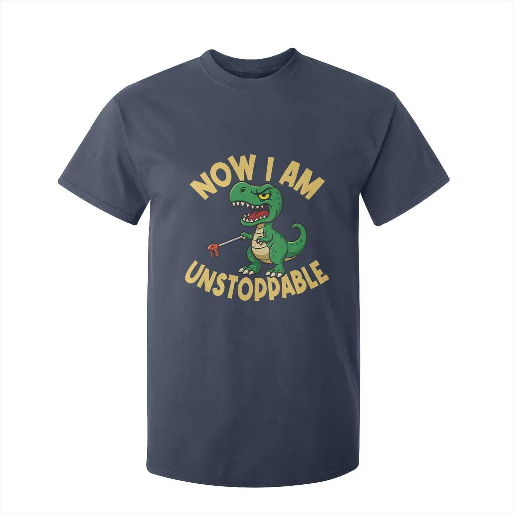 Now I Am Unstoppable T Shirt For Kid Funny Dinosaur Lovers TS12 Navy Print Your Wear