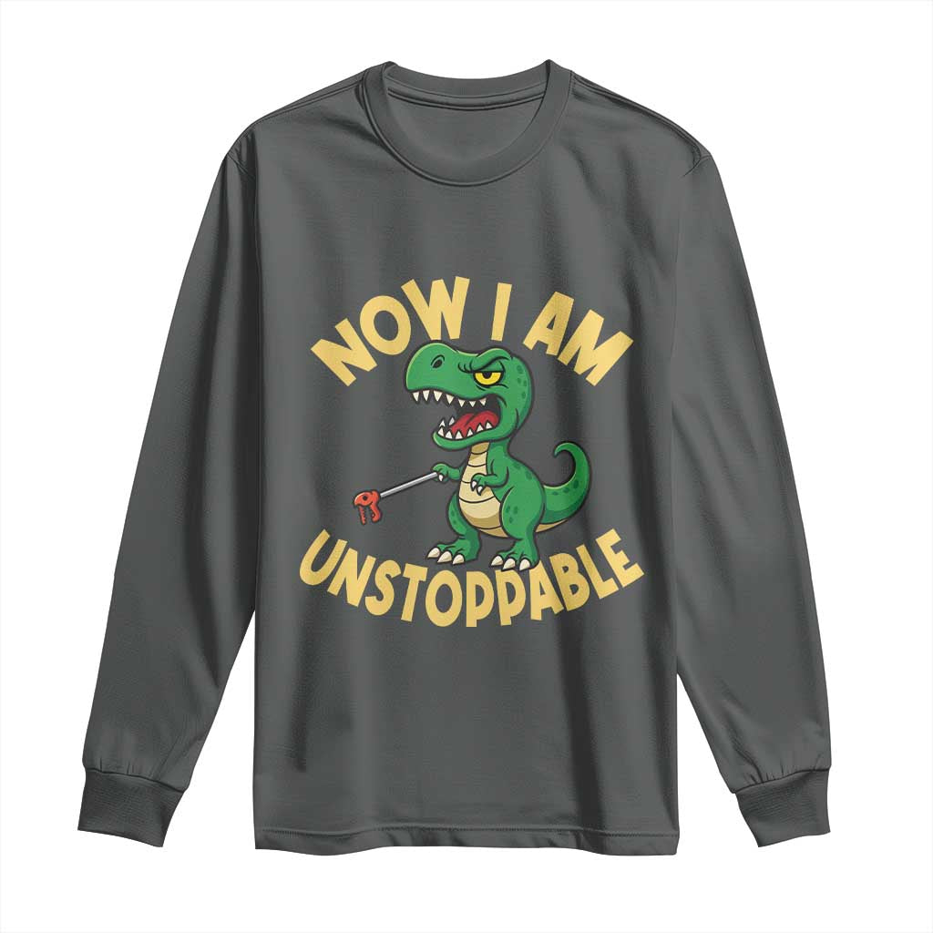 Now I Am Unstoppable Long Sleeve Shirt Funny Dinosaur Lovers TS12 Dark Heather Print Your Wear