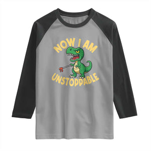 Now I Am Unstoppable Raglan Shirt Funny Dinosaur Lovers TS12 Sport Gray Black Print Your Wear