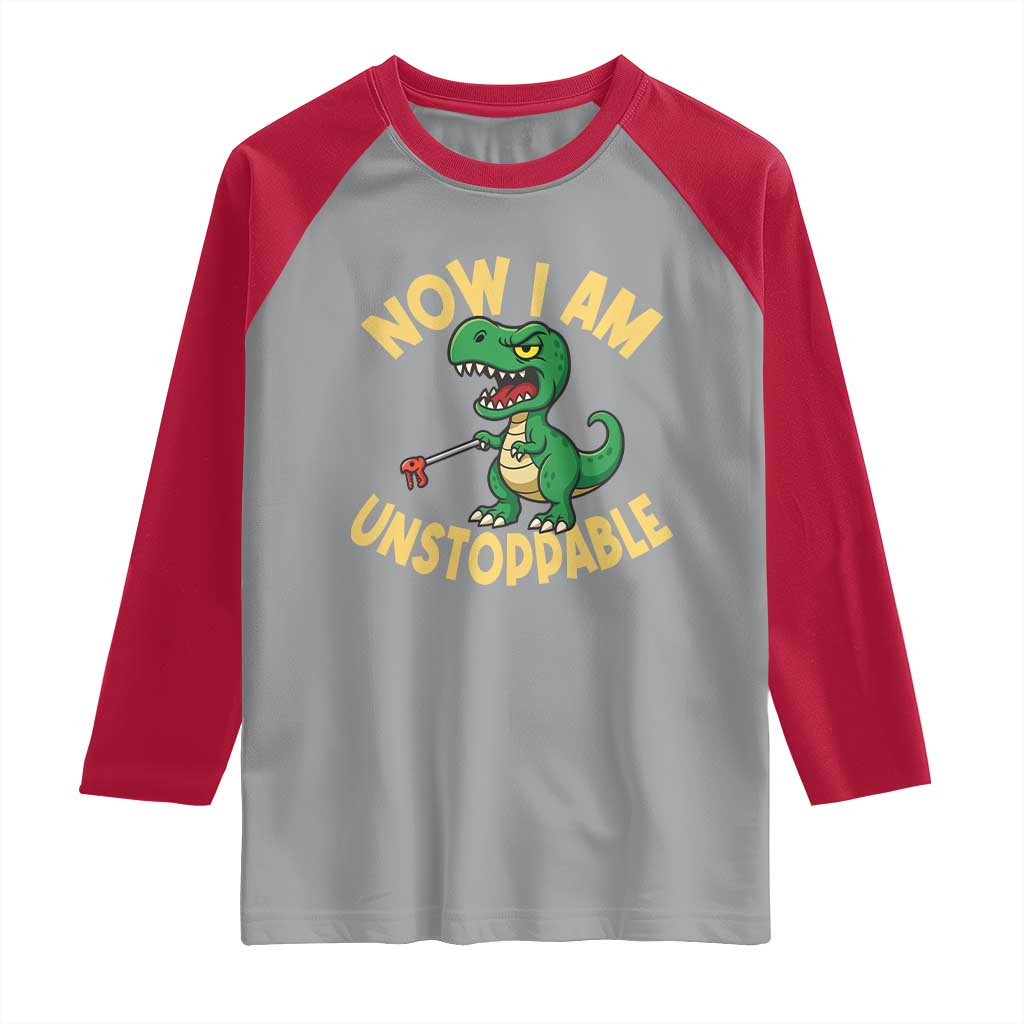 Now I Am Unstoppable Raglan Shirt Funny Dinosaur Lovers TS12 Sport Gray Red Print Your Wear