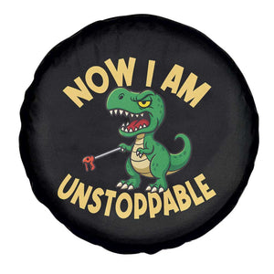 Now I Am Unstoppable Spare Tire Cover Funny Dinosaur Lovers TS12 Print Your Wear