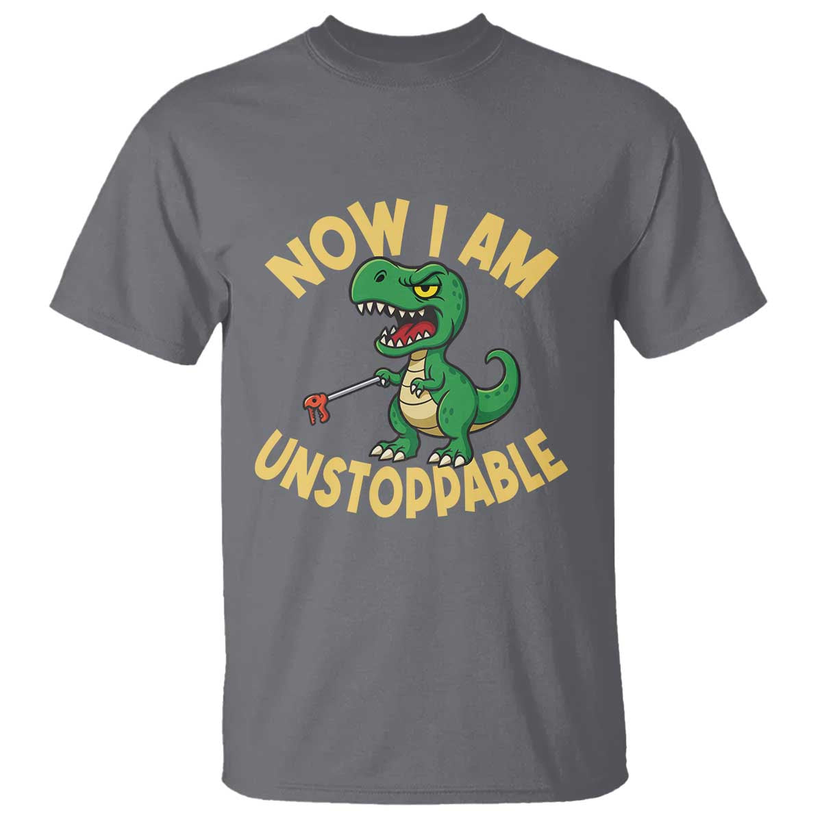 Now I Am Unstoppable T Shirt Funny Dinosaur Lovers TS12 Charcoal Print Your Wear