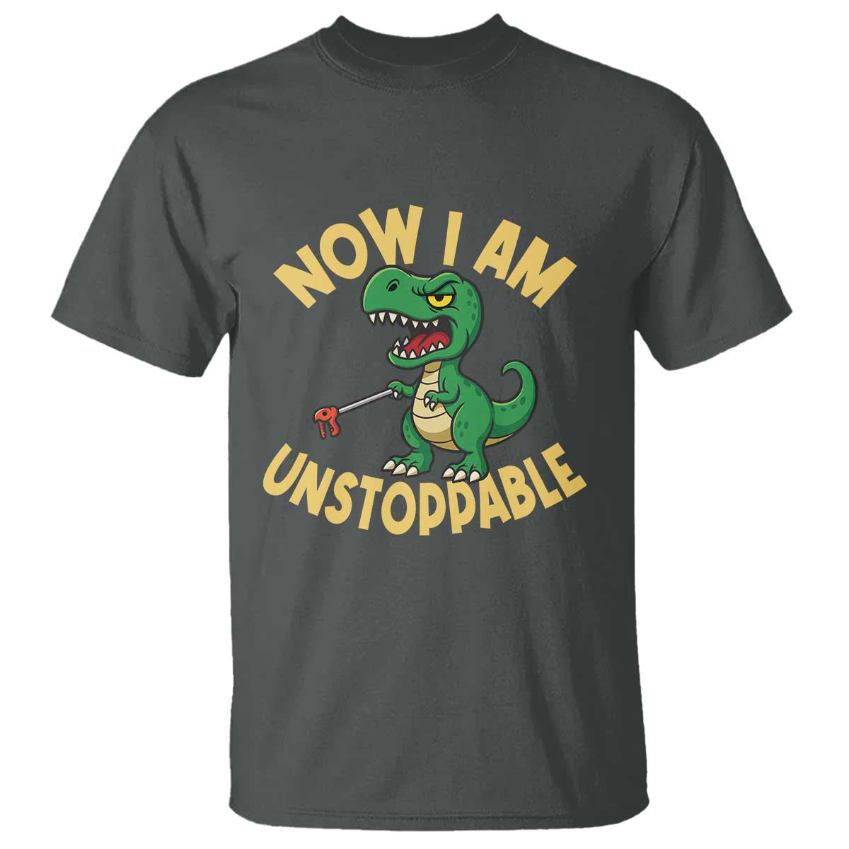 Now I Am Unstoppable T Shirt Funny Dinosaur Lovers TS12 Dark Heather Print Your Wear