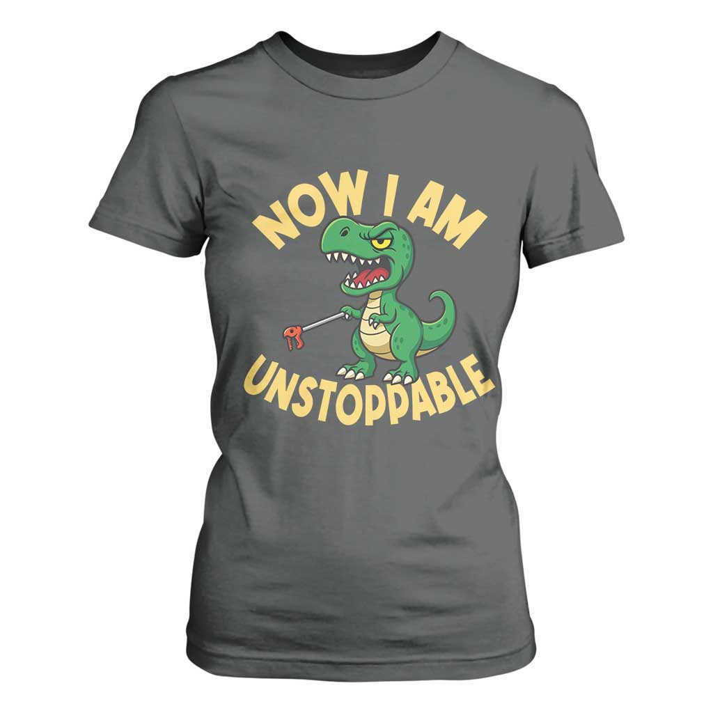 Now I Am Unstoppable T Shirt For Women Funny Dinosaur Lovers TS12 Dark Heather Print Your Wear