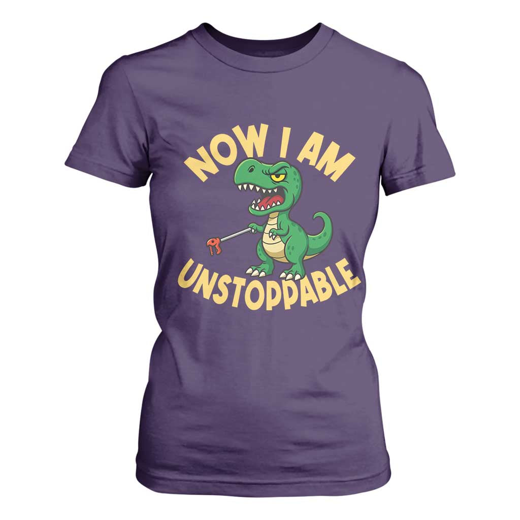 Now I Am Unstoppable T Shirt For Women Funny Dinosaur Lovers TS12 Purple Print Your Wear
