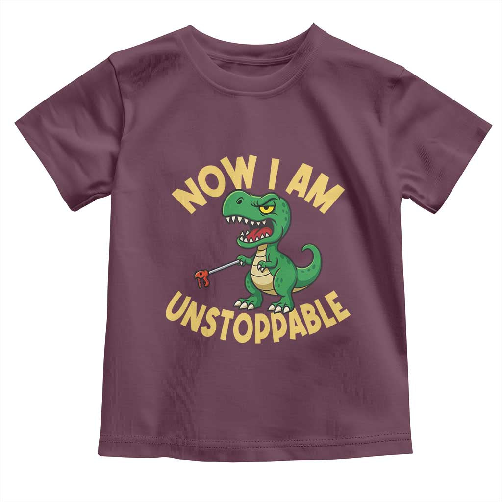 Now I Am Unstoppable Toddler T Shirt Funny Dinosaur Lovers TS12 Maroon Print Your Wear