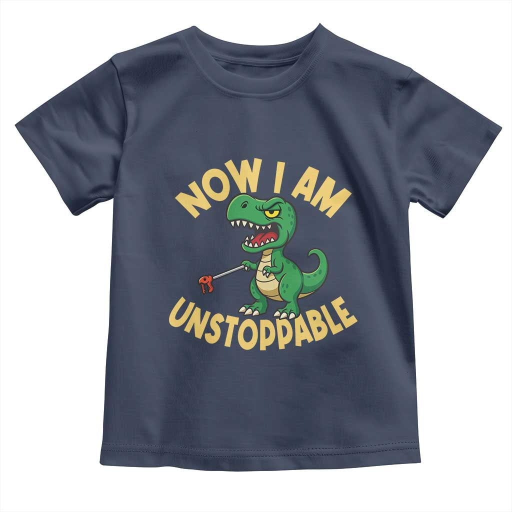 Now I Am Unstoppable Toddler T Shirt Funny Dinosaur Lovers TS12 Navy Print Your Wear