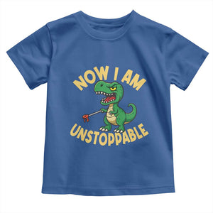 Now I Am Unstoppable Toddler T Shirt Funny Dinosaur Lovers TS12 Royal Blue Print Your Wear
